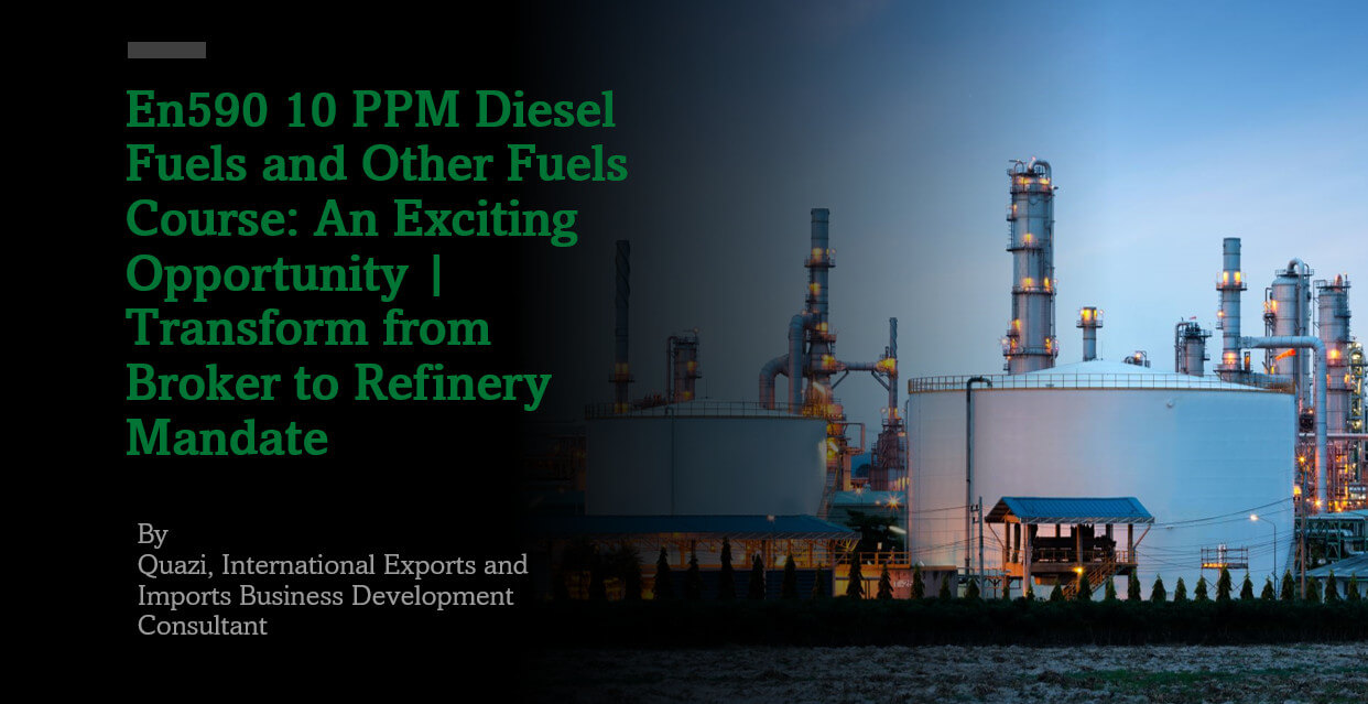 En590 10 PPM Diesel Fuels Course: An Exciting Opportunity | Transform from Broker to Refinery Mandate